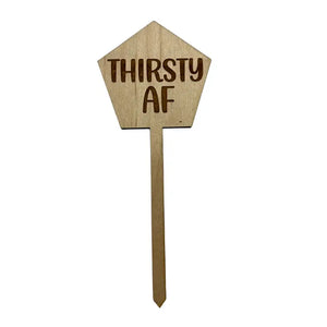 Thirsty AF Wooden Plant Stake