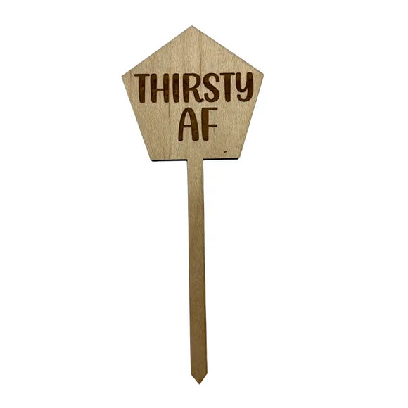 Thirsty AF Wooden Plant Stake