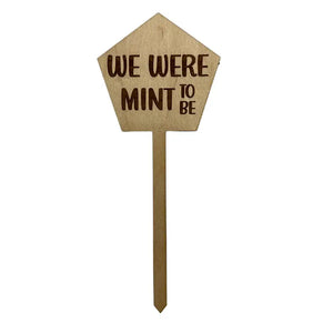 We Were Mint To Be  Wooden Plant Stake