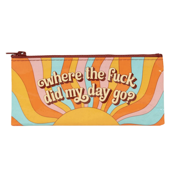 Where The Fuck Did My Day Go? Pencil Pouch